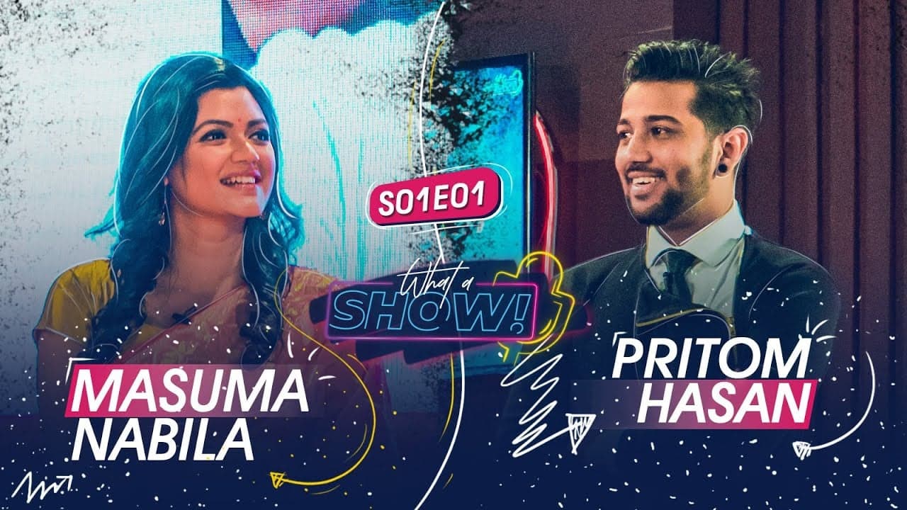 What A Show! with Rafsan Sabab feat. Pritom Hasan and Nabila  |  S01E01 | 