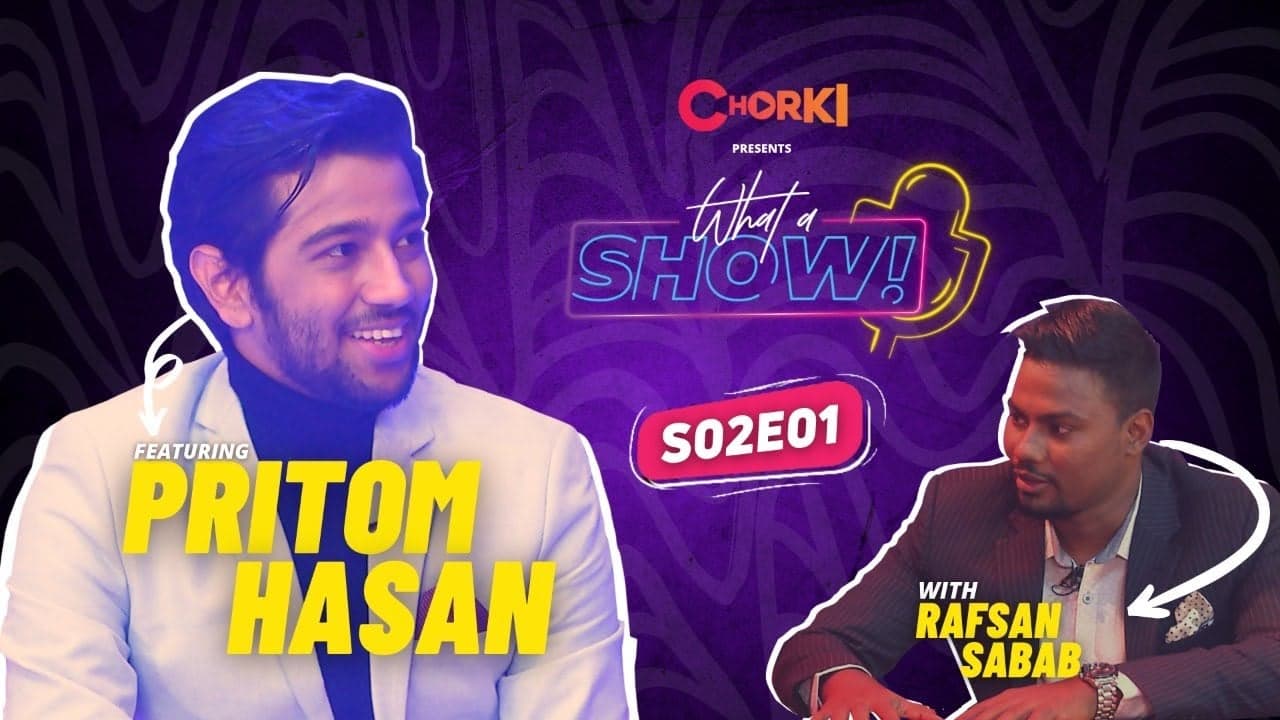 Pritom Hasan & Youtumor Stories | What A Show! | S2E1 | CHORKI